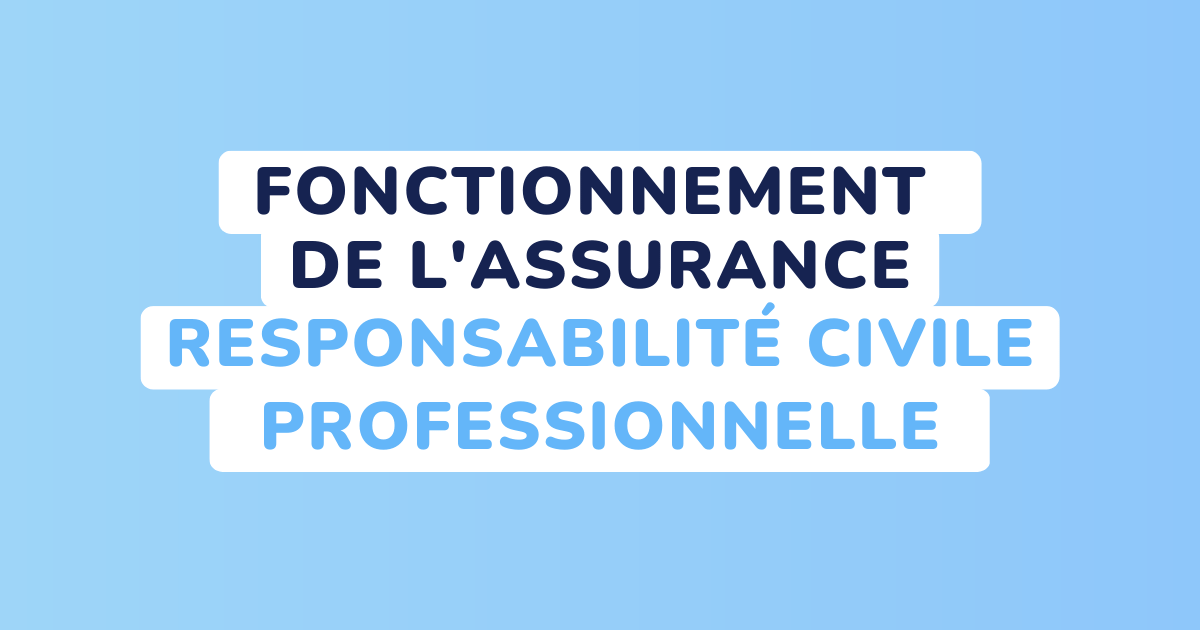 Comment fonctionne l’assurance responsabilité civile professionnelle